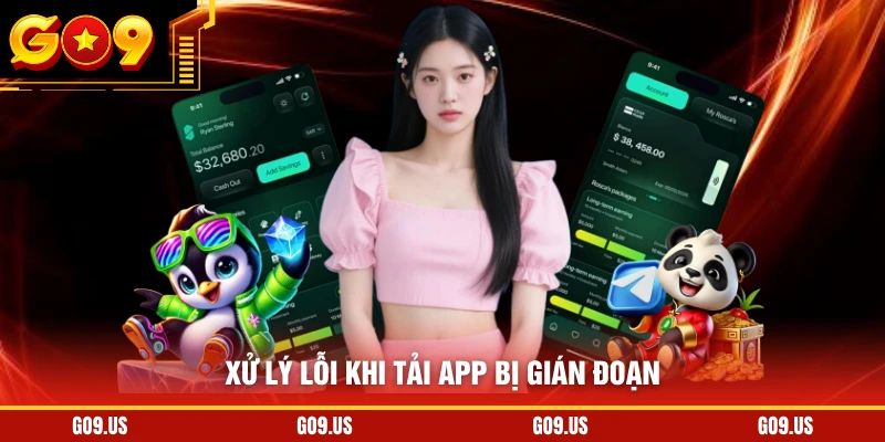Xử lý lỗi khi tải app bị gián đoạn