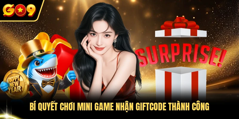 Bí quyết chơi mini game nhận giftcode thành công