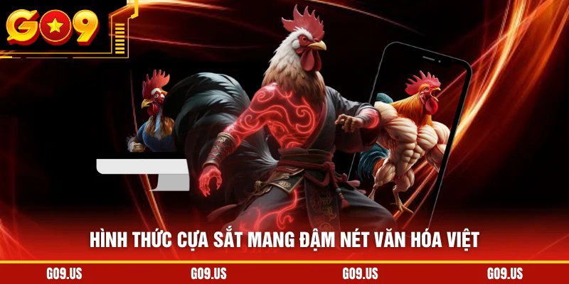 Hình thức cựa sắt mang đậm nét văn hóa Việt