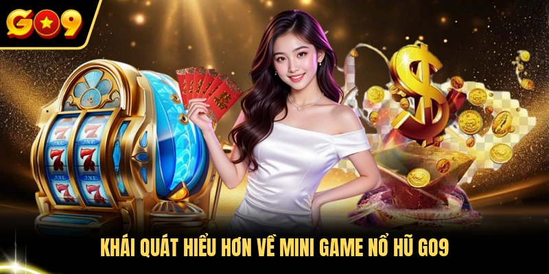 Khái quát hiểu hơn về mini game nổ hũ GO9
