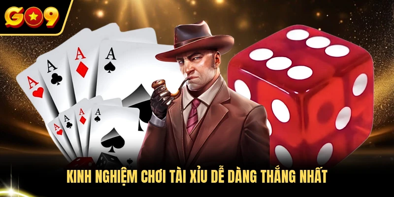 Kinh nghiệm chơi tài xỉu dễ dàng thắng nhất 