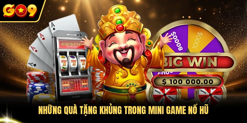 Những quà tặng khủng trong mini game nổ hũ