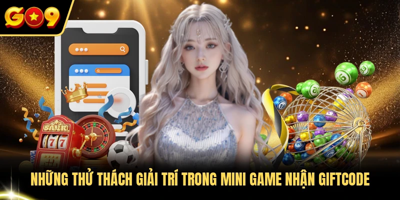 Những thử thách giải trí trong mini game nhận giftcode