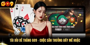 tài xỉu dễ thắng Go9