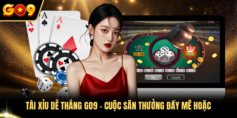 tài xỉu dễ thắng Go9